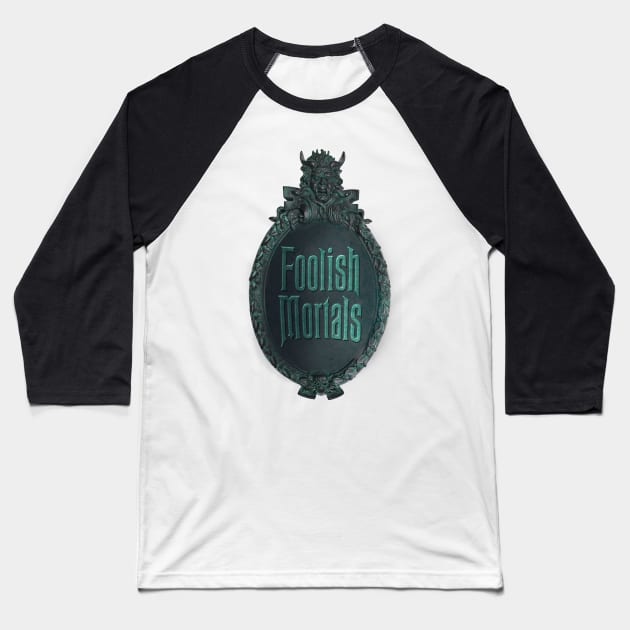 Foolish Mortals Baseball T-Shirt by Bt519